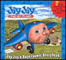 Jay Jay The Jet Plane: Jay Jay's Supersonic Storybook - Kelli Chipponeri