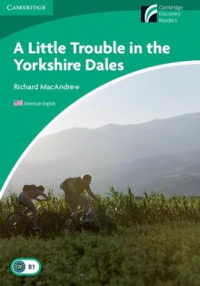 A Little Trouble in the Yorkshire Dales Level 3 Lower-intermediate American English - Richard MacAndrew