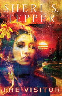 The Visitor - Sheri S. Tepper