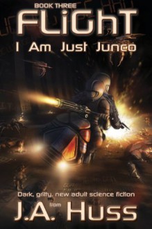 FLIGHT (I Am Just Junco #3) - J.A. Huss