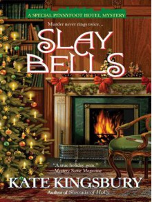 Slay Bells (Pennyfoot Hotel Mystery, #14) - Kate Kingsbury