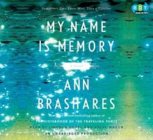 My Name Is Memory (Unabridged Audio C Ds) - Ann Brashares, Lincoln Hoppe, Kathe Mazur