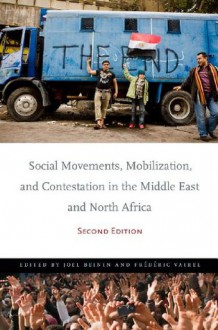 Social Movements, Mobilization, and Contestation in the Middle East and North Africa: Second Edition (Stanford Studies in Middle Eastern and I) - Joel Beinin, Frederic Vairel