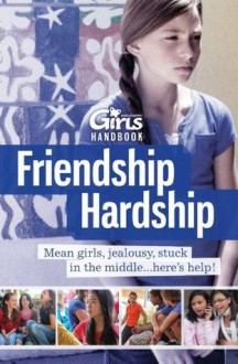 Discovery Girls Guide To: Friendship Hardship...You Are Not Alone (Discovery Girls Middle School Survival Guides) - Phoebe Kitanidis