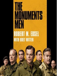 The Monuments Men: Allied Heroes, Nazi Thieves, and the Greatest Treasure Hunt in History - Robert M. Edsel, Jeremy Davidson