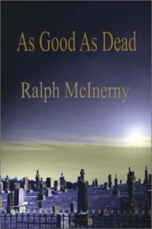 As Good As Dead - Ralph McInerny