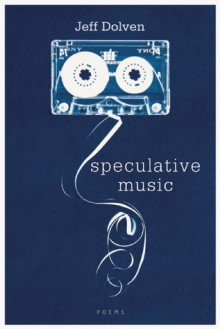 Speculative Music: Poems - Jeff Dolven