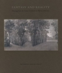 Fantasy And Reality: Drawings From The Sunny Crawford Von Bülow Collection - Cara Dufour Denison