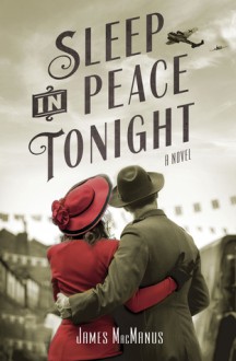 Sleep in Peace Tonight: A Novel - James MacManus