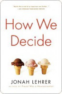 How We Decide - Jonah Lehrer