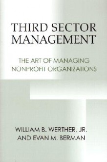 Third Sector Management: The Art of Managing Nonprofit Organizations - William B. Werther Jr.