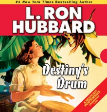 Destiny's Drum - L. Ron Hubbard, Michelle Stafford, Jim Meskimen, R.F. Daley, Michael Yurchak, Richard Rocco