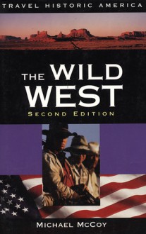 The Wild West, 2nd: Travel Historic America - Michael McCoy