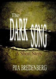 The Dark Song - Piia Bredenberg