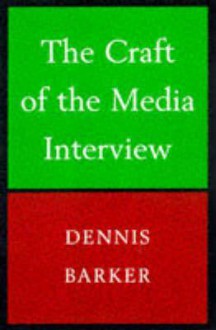 Craft of the Media Interview - Dennis Baker