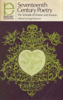 Seventeenth Century Poetry. The Schools of Donne and Jonson (Rinehart Editions, 124) - Hugh Kenner