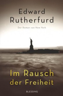 Im Rausch der Freiheit - Edward Rutherfurd, Giovanni Bandini, Ditte Bandini