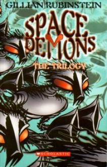 Space Demons: The Trilogy - Gillian Rubinstein