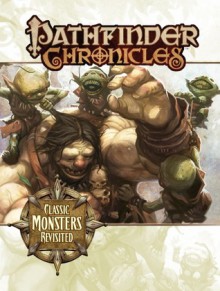 Pathfinder Chronicles: Classic Monsters Revisited - Jason Bulmahn, Wolfgang Baur, Joshua J. Frost, Nicolas Logue, Mike McArtor, James L. Sutter, Greg A. Vaughan, Jeremy Walker