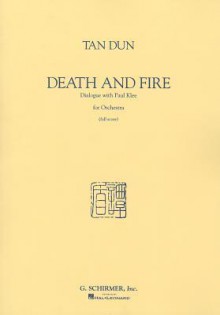 Death and Fire: Dialogue with Paul Klee for Orchestra - Dun Tan