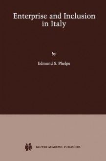 Enterprise and Inclusion in Italy - Edmund S. Phelps