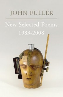 New Selected Poems: 1983-2008 - John Fuller