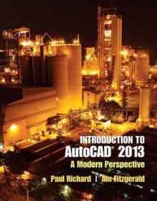 Introduction to AutoCAD 2013: A Modern Perspective - Dr Paul Richard, Paul Richard