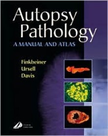 Autopsy Pathology: A Manual and Atlas - Walter E. Finkbeiner, Richard L. Davis