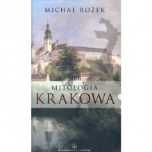 Mitologia Krakowa - Michał Rożek