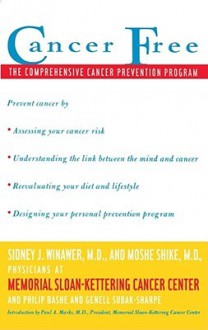 Cancer Free: The Comprehensive Cancer Prevention Program - Sidney J. Winawer, Moshe Shike