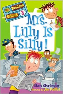 Mrs. Lilly Is Silly! - Dan Gutman, Jim Paillot