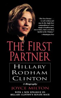 The First Partner: Hillary Rodham Clinton - Joyce Milton