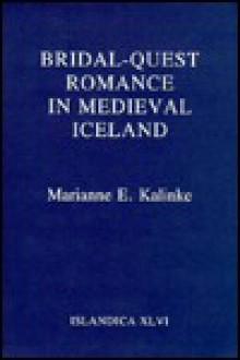 Bridal-Quest Romance in Medieval Iceland - Marianne E. Kalinke