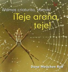 Teje, Araña, Teje!/spin, Spider, Spin! (Vamos, Insecto, Vamos!/Go, Critter, Go!) - Dana Meachen Rau