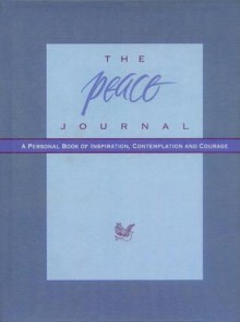 The Peace Journal: A Personal Book of Inspiration, Contemplation and Courage - Catherine Dees, Abby Dees