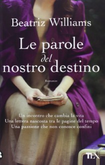 Le parole del nostro destino - Beatriz Williams