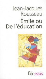 Émile ou de l'éducation - Jean-Jacques Rousseau