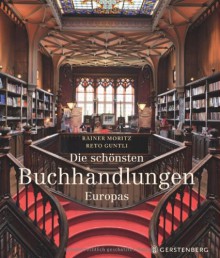 Die schönsten Buchhandlungen Europas - Rainer Moritz