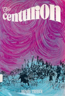 The Centurion - Henry Treece