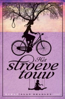 Het stroeve touw - Alan Bradley, Ineke van Bronswijk