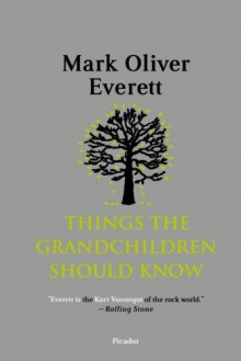 Things the Grandchildren Should Know - Mark Oliver Everett