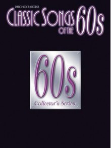 Classic Songs of the 60s: Classic Songs of The... Series - Alfred A. Knopf Publishing Company, Warner Brothers Publications