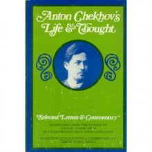 Anton Chekhov's Life and Thought: Selected Letters and Commentary - Simon Karlinsky, Michael H. Heim (Translator)