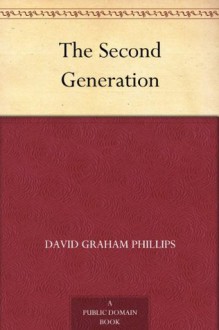 The Second Generation (免费公版书) - David Graham Phillips