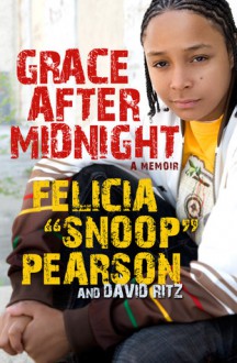 Grace After Midnight: A Memoir - Felicia Pearson, David Ritz