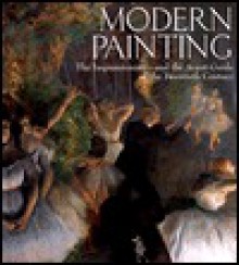 Modern Painting: The Impressionists--And the Avant-Garde of the Twentieth Century - Barron's Publishing, Stefano Zuffi