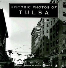 Historic Photos of Tulsa - Jerry Cornelius, Kenneth Peters, Jerry Cornelius