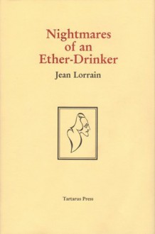 Nightmares Of An Ether Drinker - Jean Lorrain