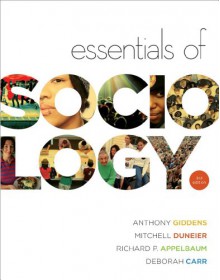 Essentials of Sociology - Anthony Giddens, Mitchell Duneier, Richard Appelbaum, Deborah Carr