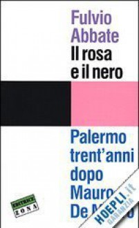 Il rosa e il nero - Fulvio Abbate